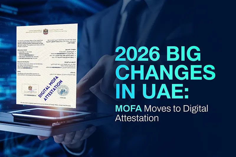 2026 Big Changes in UAE: MOFA Moves to Digital Attestation